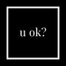 u ok? - Home